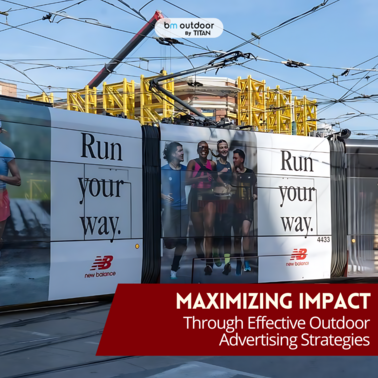 Maximizing Impact Through Effective Outdoor Advertising Strategies